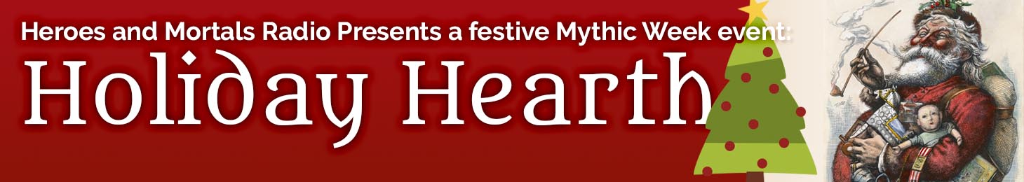 Holiday Hearth: Festive holiday music, carols, readings, stories, music and of carols from Dec. 20 - Dec. 25th